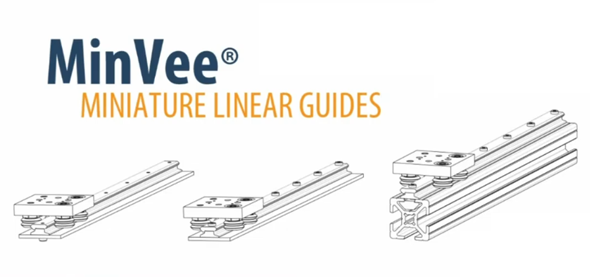 When Smaller is Better: MinVee® Miniature Linear Guide